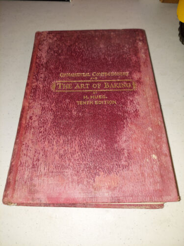 Ornamental Confectionery The Art Of Baking 10th Ed 1905 Herman Hueg Vintage Cook