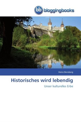 Historisches wird lebendig Heinz Bensberg