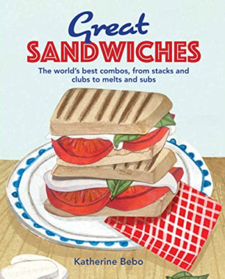Great Sandwiches: The World's Best Combos, from Stacks  - Hardback NEW Bebo, Kat