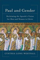 Cynthia Long Westfall | Paul And Gender - Reclaiming The Apostle`S Vision For...