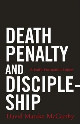 The Death Penalty and Discipleship : A Faith Formation Guide Pape