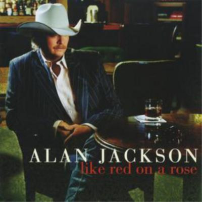 Alan Jackson Like Red On a Rose (CD) Album