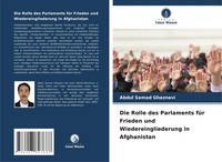Die Rolle Des Parlaments FüR Frieden Und Wiedereingliederung In Afghanistan Buch