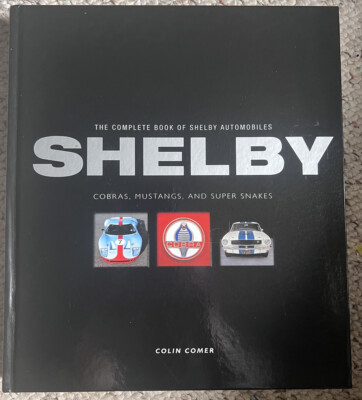 The Complete Book of Shelby Automobiles By Colin Comer 2009 Hardcover