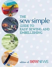 The Sew Simple Guide to Easy Sewing and Embellishing by That Patchwork Place