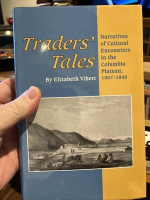 Traders' Tales: Narratives of Cultural Encounters in the Columbia Plateau, 1807