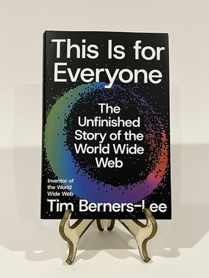 This Is for Everyone: The Unfinished - Hardcover, by Berners-Lee Tim - New