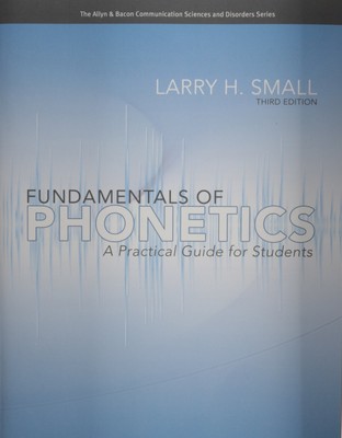 Fundamentals of Phonetics: A Practical Guide for Students (3rd Edition) (All...