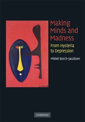 Making Minds and Madness From Hysteria to Depression Borch-Jacobsen Hardback