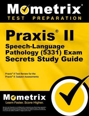 Praxis II Speech-Language Pathology (5331) Exam Secrets Study Guide