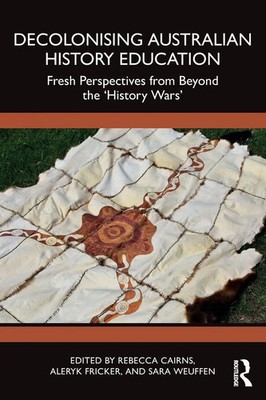 Decolonising Australian History Education Rebecca Cairns (u. a.) Taschenbuch