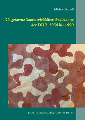 Die getarnte Sommerfelddienstbekleidung der DDR 1956 bis 1990 Michael Krauß Buch