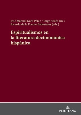 Espiritualismos En La Literatura Decimonnica Hispnica by Jos? Manuel Go?i P?rez 