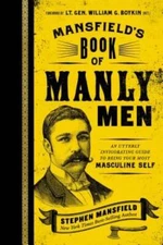 Mansfield's Book of Manly Men: An Utterly Invigorating Guide to Being Your Most