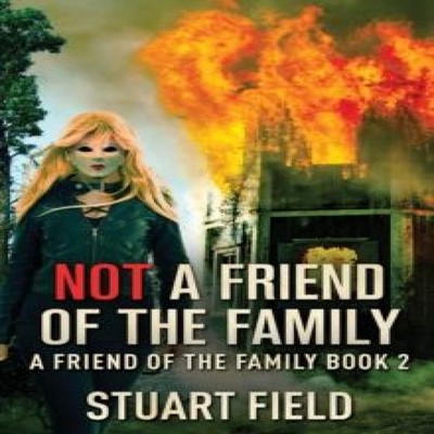 Not A Friend Of The Family Stuart Field Paperback Next Chapter
