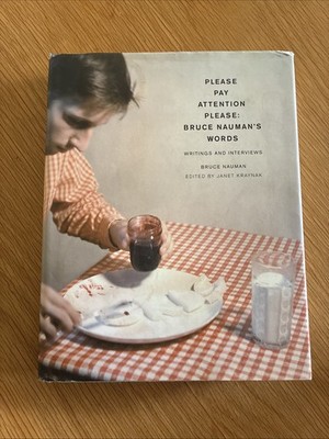 PLEASE PAY ATTENTION PLEASE: BRUCE NAUMAN'S WORDS: Hardcover