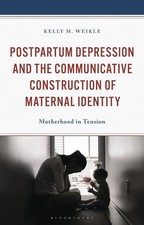 Postpartum Depression and the Communicative Construction of Maternal Identity: M