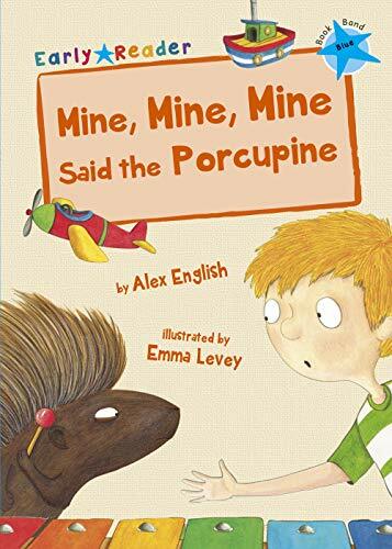Mine Mine Mine Said the Porcupine: (Blue Early by Alex English (PB 2017) - Image 7