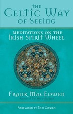 Image of Celtic Way of Seeing : Meditations on the Irish Spirit Wheel, Paperback by Ma...