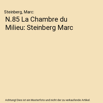 N.85 La Chambre du Milieu: Steinberg Marc, Steinberg, Marc
