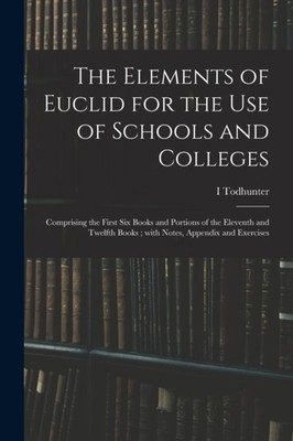 Todhunter - Elements of Eucld for the Use of Schools and Colleges   Co - X555z