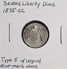 1875 CC Seated Liberty Dime.  Mintmark Above Bow.  Type 5 Obverse Legend.