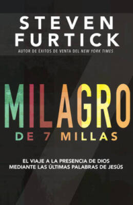 Milagro de 7 Millas: El Viaje a la Presencia de Dios Mediante las ltima - GOOD