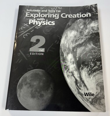 Apologia Exploring Creation with Physics Solutions & Tests 2nd Edition