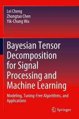 Lei Cheng (u. a.) | Bayesian Tensor Decomposition for Signal Processing and...