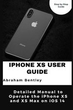 iPhone XS User Guide: Detailed Manual to Operate the and Max on...