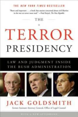 The Terror Presidency: Law and Judgment Inside the Bush Administration - GOOD