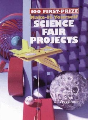 100 First Prize Science Fair Projects,Vecchione