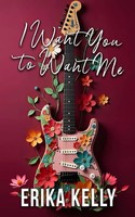 Erika Kelly | I Want You To Want Me (Alternate Special Edition Cover Rock...