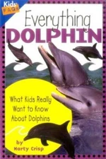 Everything Dolphin: What Kids Really Want to Know about Dolphin - ACCEPTABLE
