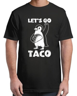 Penguin Taco Funny Penguin Protest Against Taco Trade for Adult S-4XL T-Shirt