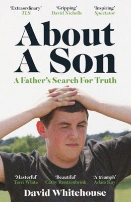 About a Son : A Murder and a Father's Search for Truth David Whit