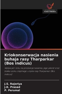 Kriokonserwacja nasienia buhaja rasy Tharparkar (Bos indicus) by J.S. Rajoriya (