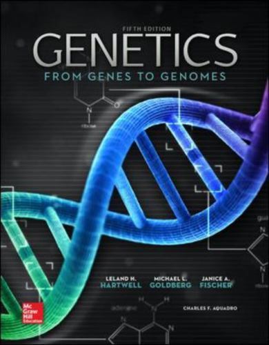 Genetics: from Genes to Genomes by Charles (Chip) Aquadro, Janice Fischer,...