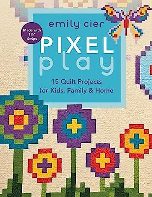 Pixel Play: 15 Quilt Projects for Kids, Family & Home, Cier, Emily, Used; Very G