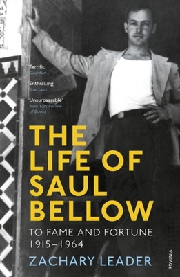 LIFE OF SAUL BELLOW TO FAME & FORTUNE by LEADER, ZACHARY Paperback Self Help