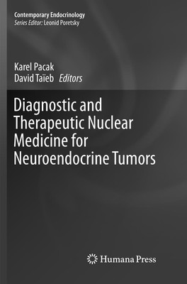 Diagnostic and Therapeutic Nuclear Medicine for Neuroendocrine Tumors David Taïe