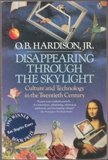 Disappearing Through the Skylight: Culture and Technology in the Twentieth C...