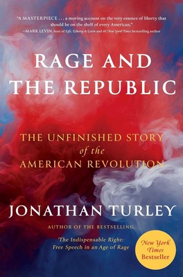 Rage and the Republic: The Unfinished Story of the American Revolution by Jonath