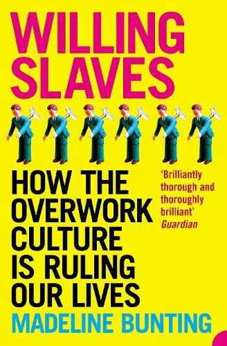 Madeleine Bunting Willing Slaves (Tascabile)