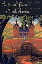 The Spanish Frontier in North America: The Br...
