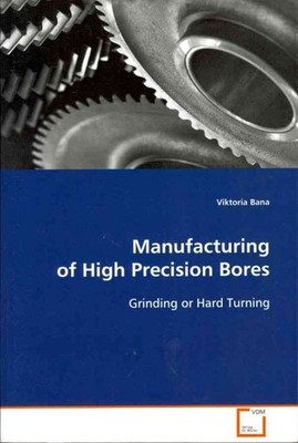 Manufacturing of High Precision Bores, Paperback by Bana, Viktoria, Brand New...