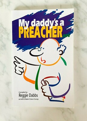 My Daddy's a Preacher Compiled by Reggie Dabbs (told by Karen Crump, Paperback)