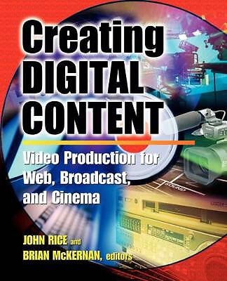Creating Digital Content: A Video Production Guide for Web  Broadcast and Cin...