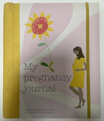 My Pregnancy Journal by Allison Mackonochie (Hardcover)