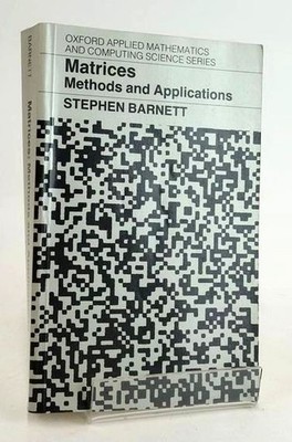 MATRICES: METHODS AND APPLICATIONS - Barnett, Stephen